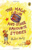 The Magic Drum and Other Favourite Stories: Sudha Murty’s collection of 30+ classic short stories and folk tales for children, ages 9-12 Paperback – 1 January 2015